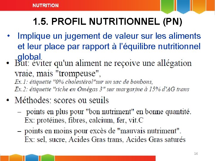 1. 5. PROFIL NUTRITIONNEL (PN) • Implique un jugement de valeur sur les aliments