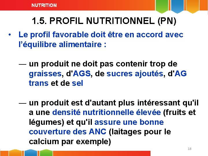 1. 5. PROFIL NUTRITIONNEL (PN) • Le profil favorable doit être en accord avec