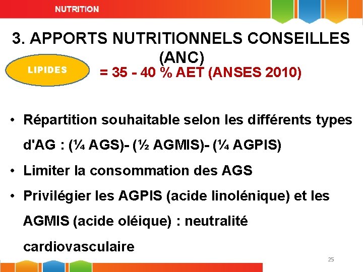 3. APPORTS NUTRITIONNELS CONSEILLES (ANC) LIPIDES = 35 - 40 % AET (ANSES 2010)