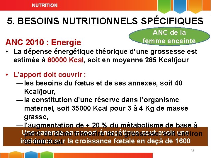 5. BESOINS NUTRITIONNELS SPÉCIFIQUES ANC 2010 : Energie ANC de la femme enceinte •