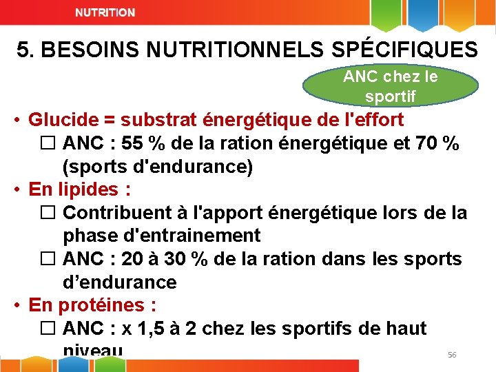 5. BESOINS NUTRITIONNELS SPÉCIFIQUES ANC chez le sportif • Glucide = substrat énergétique de