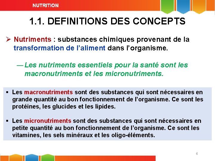 1. 1. DEFINITIONS DES CONCEPTS Ø Nutriments : substances chimiques provenant de la transformation