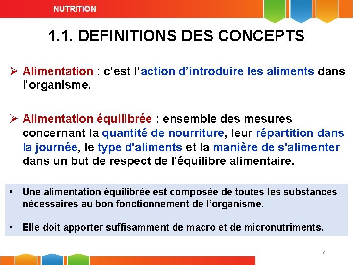 1. 1. DEFINITIONS DES CONCEPTS Ø Alimentation : c’est l’action d’introduire les aliments dans
