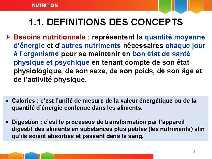 1. 1. DEFINITIONS DES CONCEPTS Ø Besoins nutritionnels : représentent la quantité moyenne d’énergie