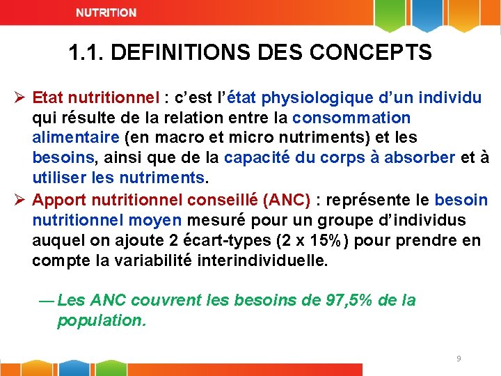 1. 1. DEFINITIONS DES CONCEPTS Ø Etat nutritionnel : c’est l’état physiologique d’un individu