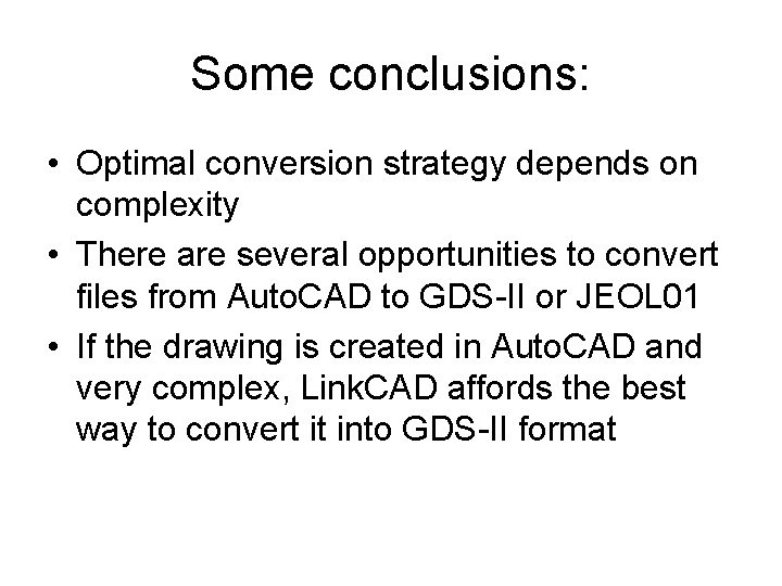 Some conclusions: • Optimal conversion strategy depends on complexity • There are several opportunities Some conclusions: • Optimal conversion strategy depends on complexity • There are several opportunities