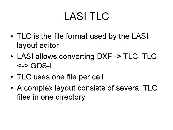 LASI TLC • TLC is the file format used by the LASI layout editor LASI TLC • TLC is the file format used by the LASI layout editor