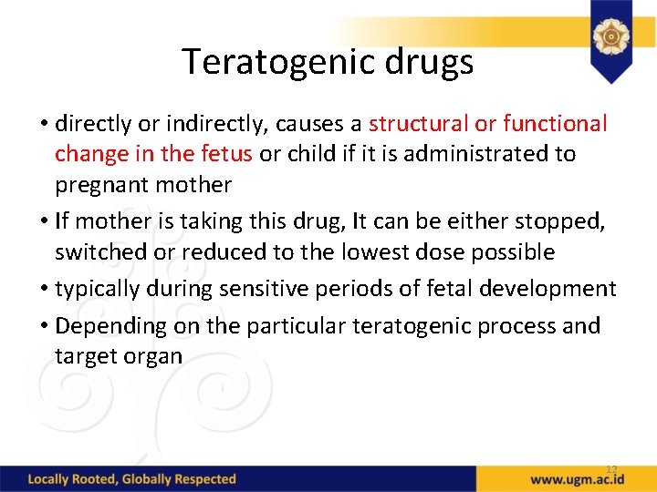 Teratogenic drugs • directly or indirectly, causes a structural or functional change in the