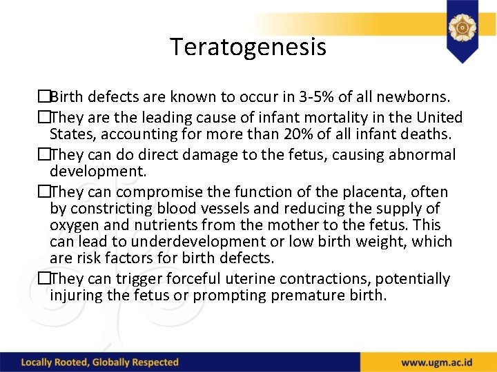 Teratogenesis �Birth defects are known to occur in 3 -5% of all newborns. �They