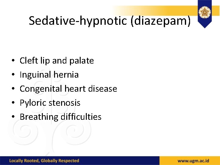 Sedative-hypnotic (diazepam) • • • Cleft lip and palate Inguinal hernia Congenital heart disease