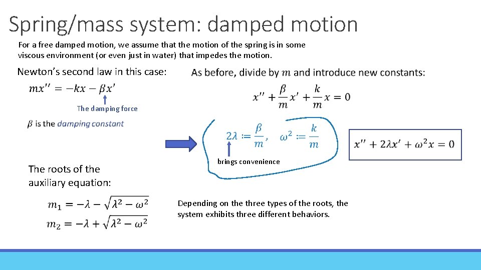 Spring/mass system: damped motion For a free damped motion, we assume that the motion