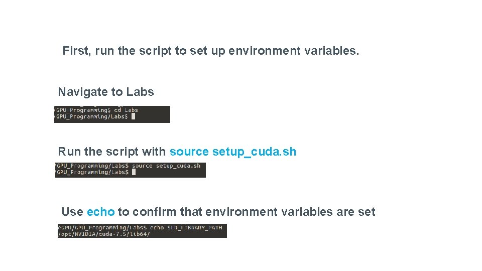First, run the script to set up environment variables. Navigate to Labs Run the