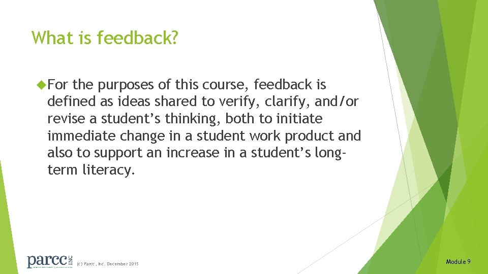What is feedback? For the purposes of this course, feedback is defined as ideas