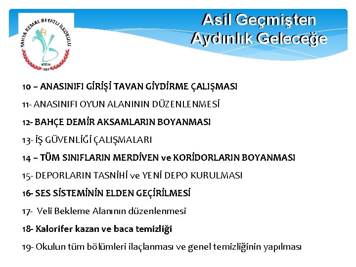 Asil Geçmişten Aydınlık Geleceğe 10 – ANASINIFI GİRİŞİ TAVAN GİYDİRME ÇALIŞMASI 11 - ANASINIFI