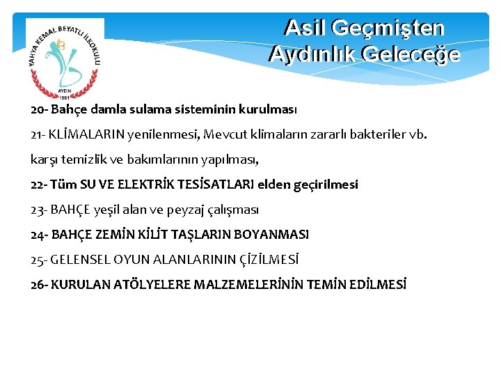 Asil Geçmişten Aydınlık Geleceğe 20 - Bahçe damla sulama sisteminin kurulması 21 - KLİMALARIN