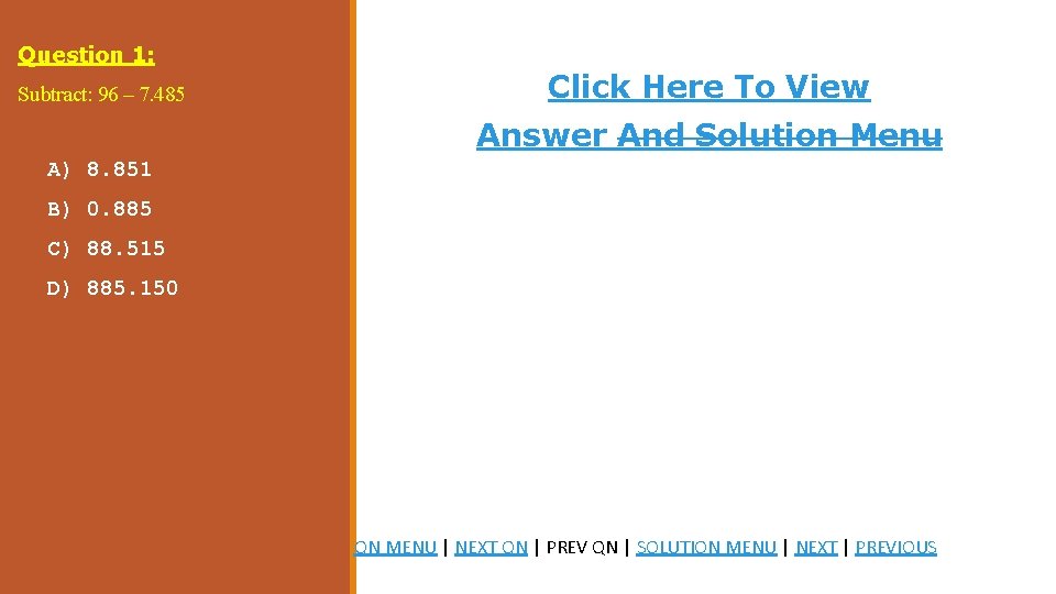 Question 1: Subtract: 96 – 7. 485 Click Here To View Answer And Solution