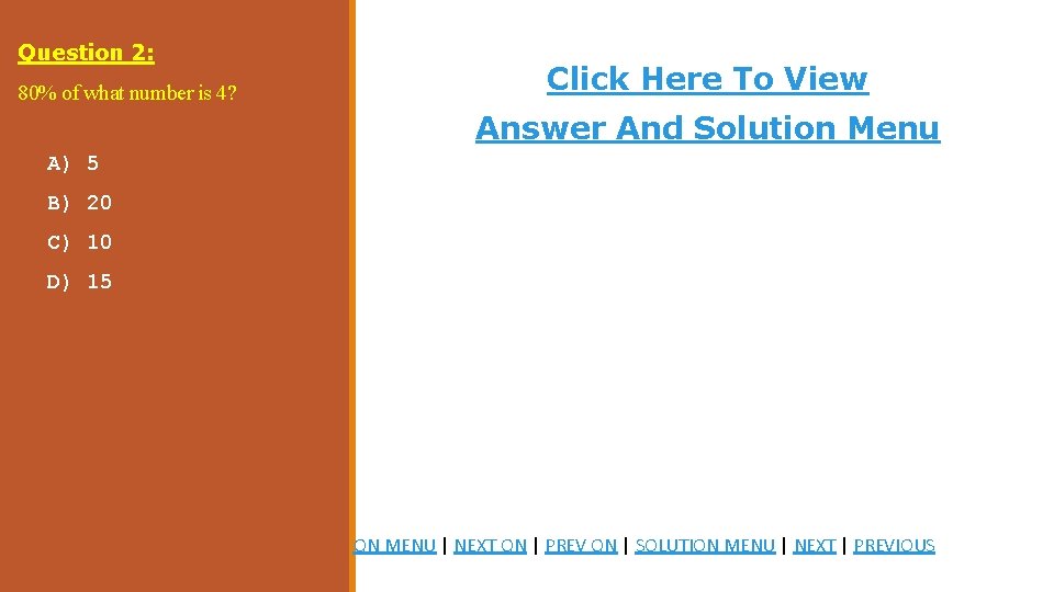 Question 2: 80% of what number is 4? Click Here To View Answer And
