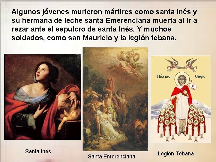 Algunos jóvenes murieron mártires como santa Inés y su hermana de leche santa Emerenciana