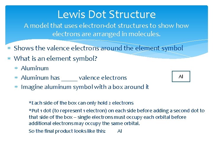 Lewis Dot Structure A model that uses electron-dot structures to show electrons are arranged
