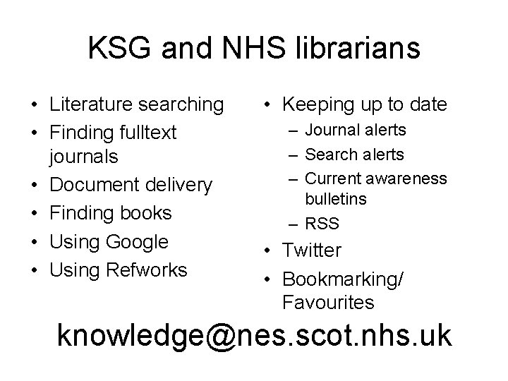 KSG and NHS librarians • Literature searching • Finding fulltext journals • Document delivery