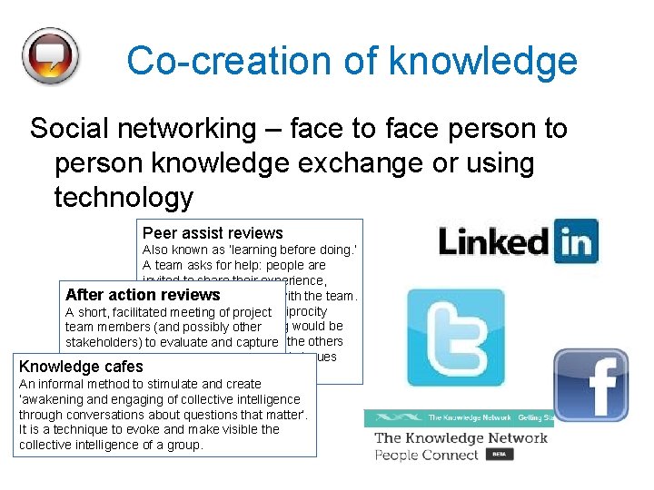 Co-creation of knowledge Social networking – face to face person to person knowledge exchange
