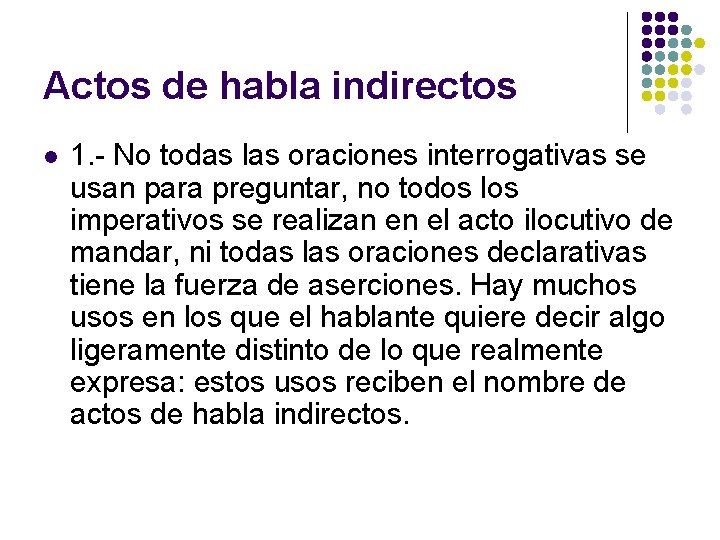 Actos de habla indirectos l 1. - No todas las oraciones interrogativas se usan Actos de habla indirectos l 1. - No todas las oraciones interrogativas se usan