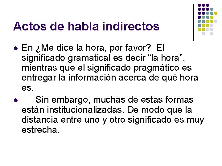 Actos de habla indirectos l l En ¿Me dice la hora, por favor? El