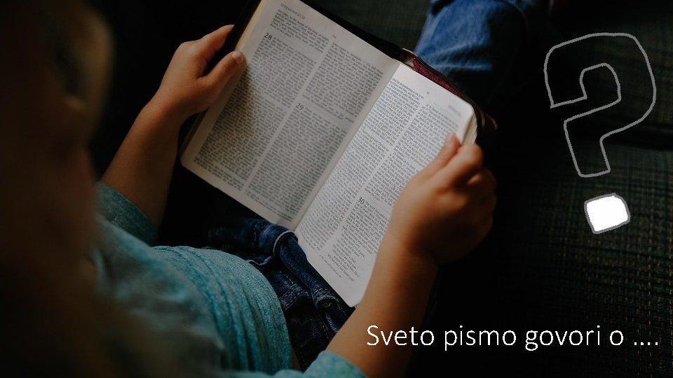 Sveto pismo govori o …. 