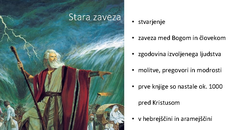 Stara zaveza • stvarjenje • zaveza med Bogom in človekom • zgodovina izvoljenega ljudstva