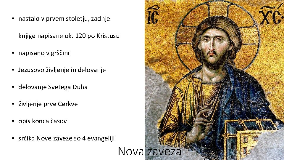  • nastalo v prvem stoletju, zadnje knjige napisane ok. 120 po Kristusu •