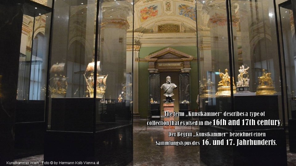 Kunstkammer Wien : Foto © by Hermann Kolb Vienna. at 