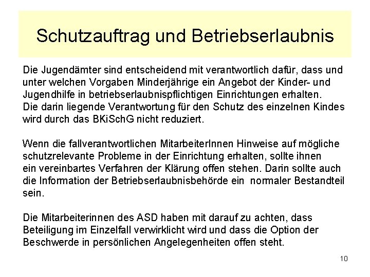 Schutzauftrag und Betriebserlaubnis Die Jugendämter sind entscheidend mit verantwortlich dafür, dass und unter welchen