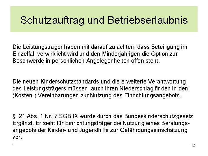 Schutzauftrag und Betriebserlaubnis Die Leistungsträger haben mit darauf zu achten, dass Beteiligung im Einzelfall