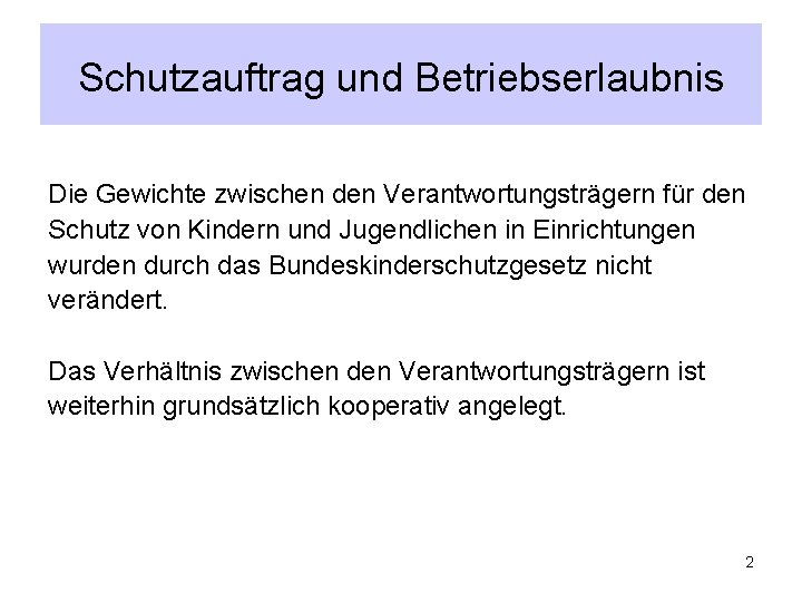 Schutzauftrag und Betriebserlaubnis Die Gewichte zwischen den Verantwortungsträgern für den Schutz von Kindern und