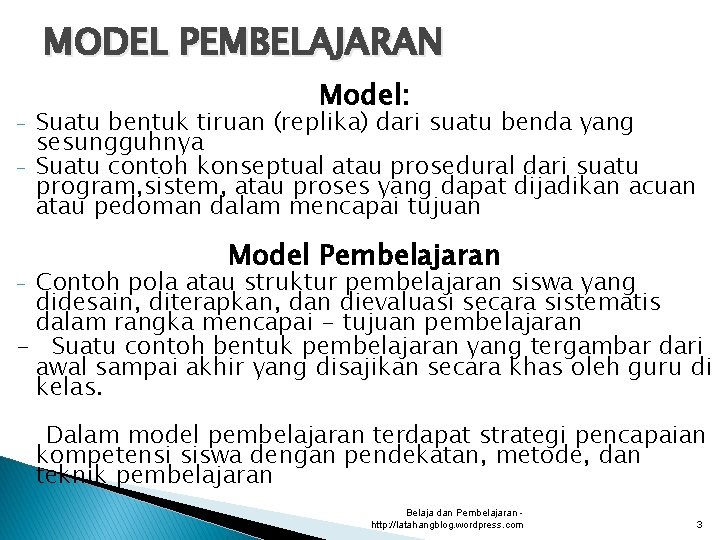 MODEL PEMBELAJARAN - Model: Suatu bentuk tiruan (replika) dari suatu benda yang sesungguhnya Suatu