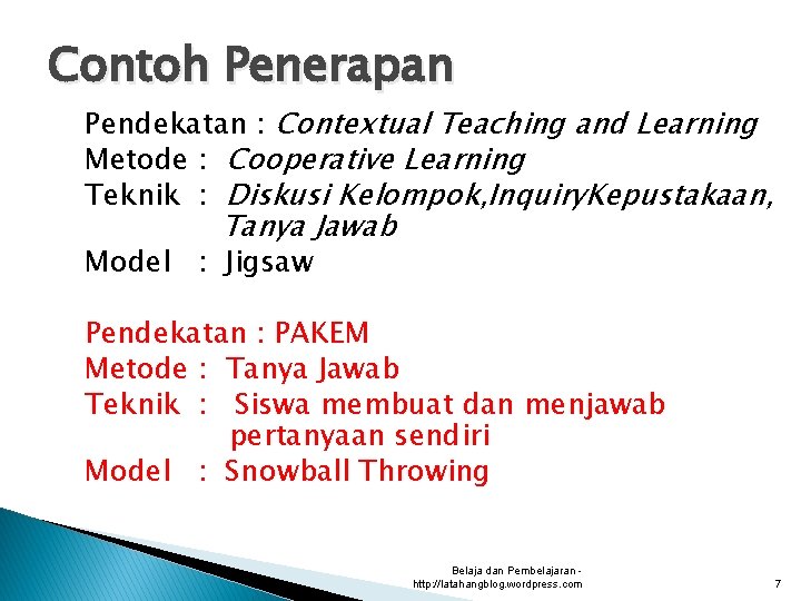 Contoh Penerapan Pendekatan : Contextual Teaching and Learning Metode : Cooperative Learning Teknik :