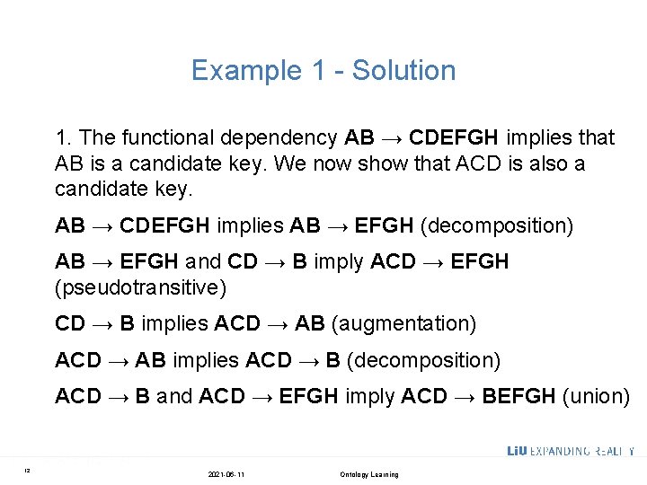 Example 1 - Solution 1. The functional dependency AB → CDEFGH implies that AB