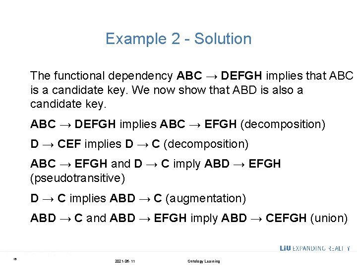Example 2 - Solution The functional dependency ABC → DEFGH implies that ABC is