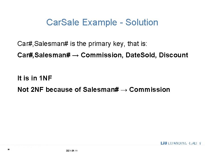 Car. Sale Example - Solution Car#, Salesman# is the primary key, that is: Car#,