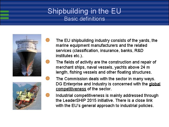 Shipbuilding in the EU Basic definitions ¥ The EU shipbuilding industry consists of the