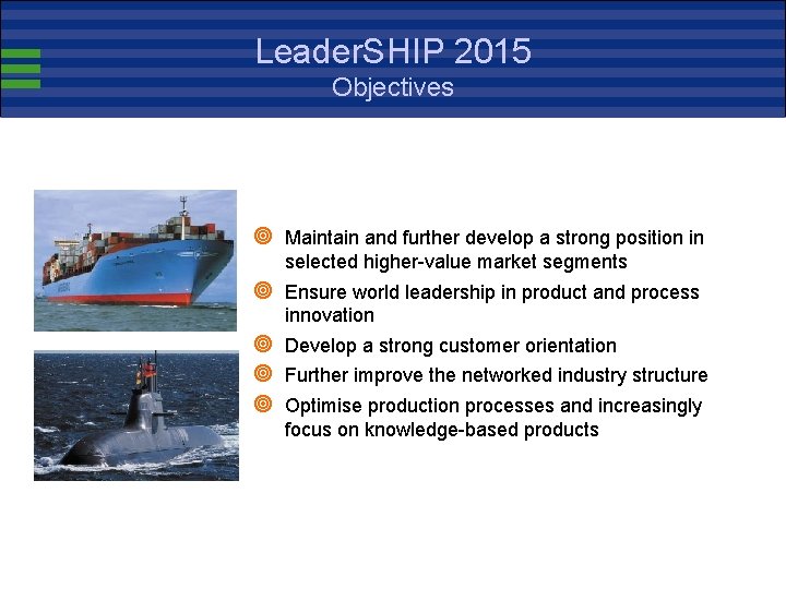Leader. SHIP 2015 Objectives ¥ Maintain and further develop a strong position in selected