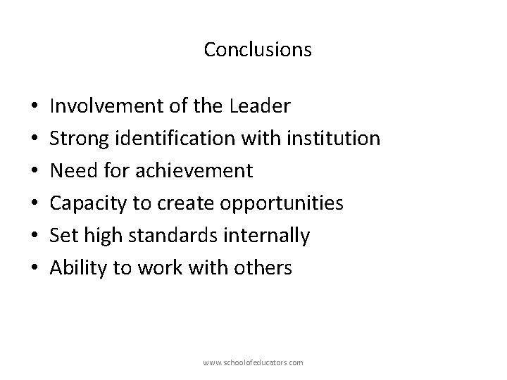 Conclusions • • • Involvement of the Leader Strong identification with institution Need for