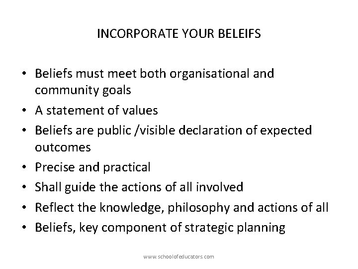 INCORPORATE YOUR BELEIFS • Beliefs must meet both organisational and community goals • A
