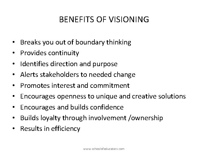 BENEFITS OF VISIONING • • • Breaks you out of boundary thinking Provides continuity