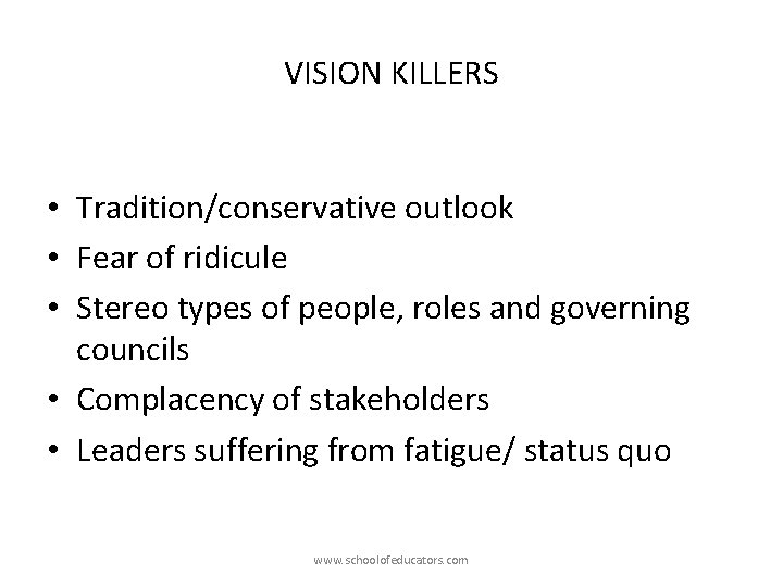 VISION KILLERS • Tradition/conservative outlook • Fear of ridicule • Stereo types of people,