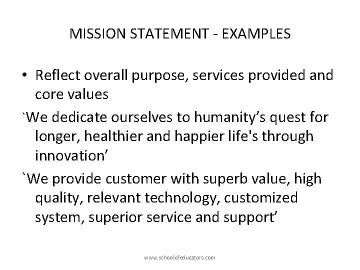MISSION STATEMENT - EXAMPLES • Reflect overall purpose, services provided and core values `We