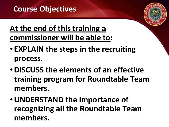 Course Objectives At the end of this training a commissioner will be able to: