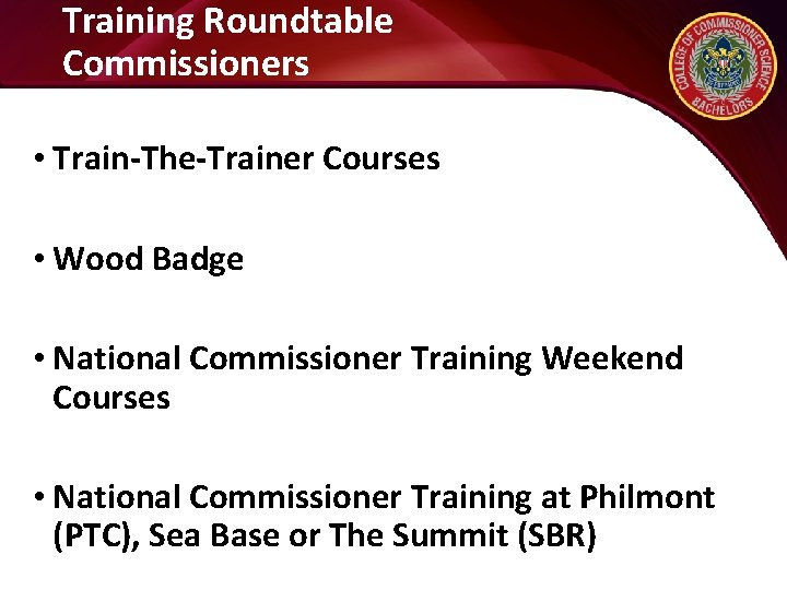 Training Roundtable Commissioners • Train-The-Trainer Courses • Wood Badge • National Commissioner Training Weekend