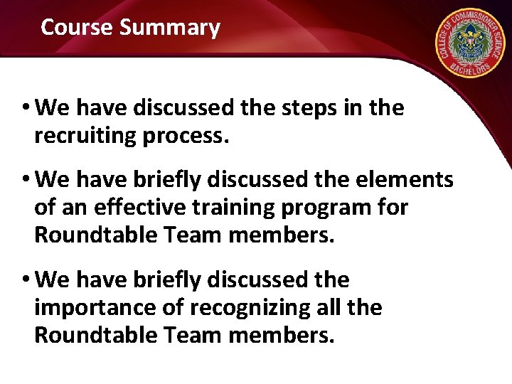 Course Summary • We have discussed the steps in the recruiting process. • We