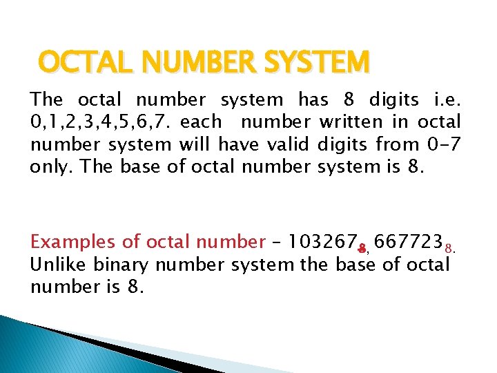 OCTAL NUMBER SYSTEM The octal number system has 8 digits i. e. 0, 1,